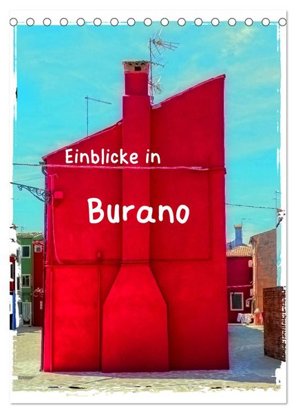 Einblicke in Burano (Tischkalender 2026 DIN A5 hoch) CALVENDO Monatskalender