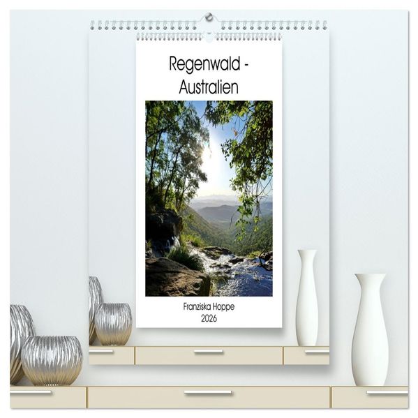 Regenwald - Australien (hochwertiger Premium Wandkalender 2026 DIN A2 hoch) Kunstdruck in Hochglanz
