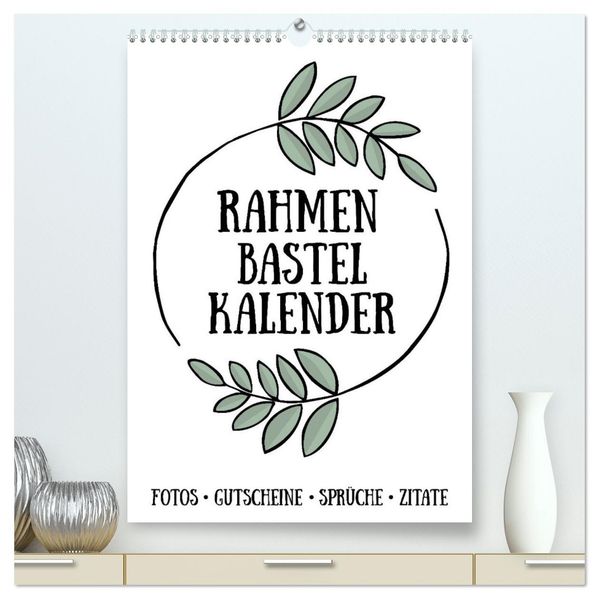 Rahmen Bastel-Kalender - DIY Fotos-Sprüche-Zitate (hochwertiger Premium Wandkalender 2026 DIN A2 hoch) Kunstdruck in Hochglanz