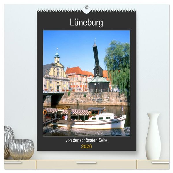 Lüneburg von der schönsten Seite (hochwertiger Premium Wandkalender 2026 DIN A2 hoch) Kunstdruck in Hochglanz