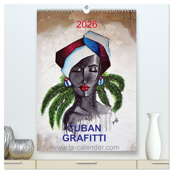 CUBAN GRAFITTI (hochwertiger Premium Wandkalender 2026 DIN A2 hoch) Kunstdruck in Hochglanz