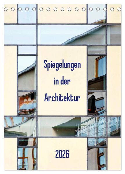 Spiegelungen in der Architektur (Tischkalender 2026 DIN A5 hoch) CALVENDO Monatskalender