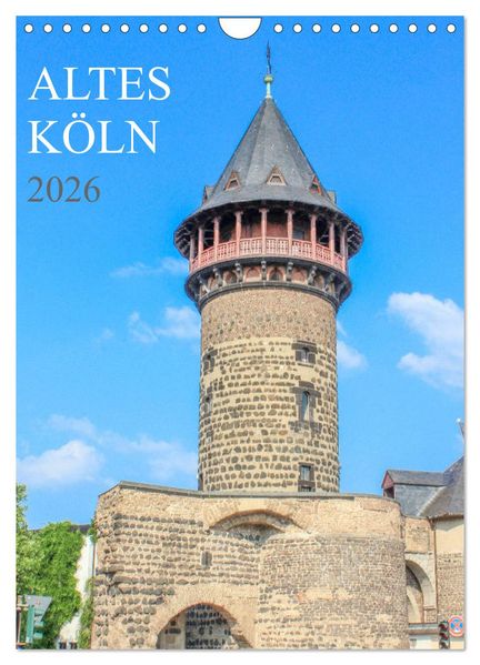 Altes Köln (Wandkalender 2026 DIN A4 hoch) CALVENDO Monatskalender