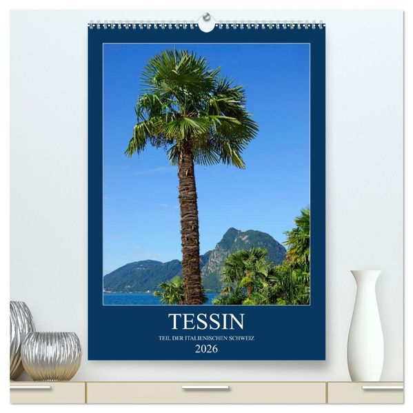 Tessin (hochwertiger Premium Wandkalender 2026 DIN A2 hoch) Kunstdruck in Hochglanz