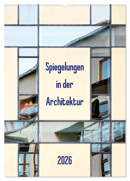 Spiegelungen in der Architektur (Wandkalender 2026 DIN A2 hoch) CALVENDO Monatskalender