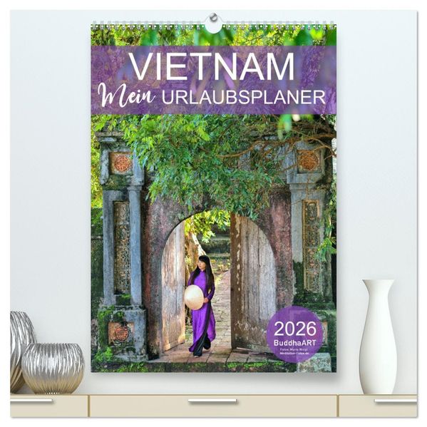 VIETNAM - Mein Urlaubsplaner (hochwertiger Premium Wandkalender 2026 DIN A2 hoch) Kunstdruck in Hochglanz