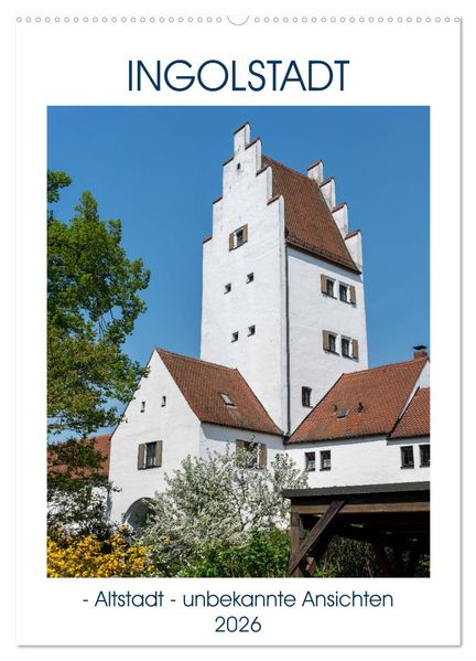 Ingolstadt - Altstadt - unbekannte Ansichten (Wandkalender 2026 DIN A2 hoch) CALVENDO Monatskalender