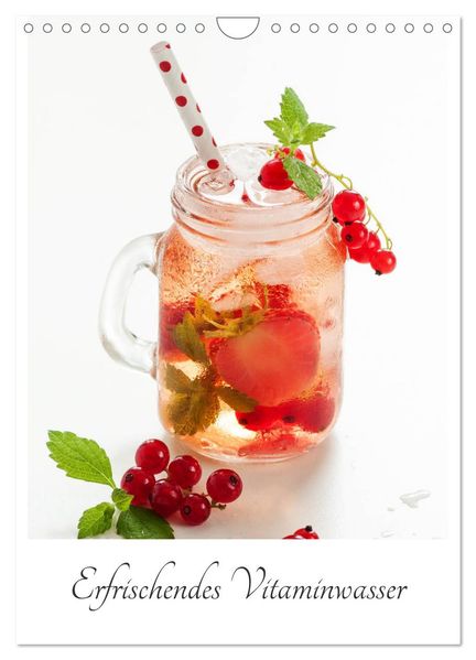 Erfrischendes Vitaminwasser (Wandkalender 2026 DIN A4 hoch) CALVENDO Monatskalender