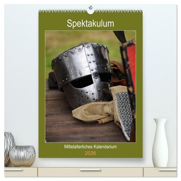 Spektakulum - Mittelalterliches Kalendarium (hochwertiger Premium Wandkalender 2026 DIN A2 hoch) Kunstdruck in Hochglanz