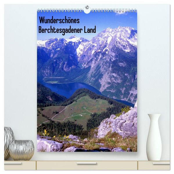 Wunderschönes Berchtesgadener Land (hochwertiger Premium Wandkalender 2026 DIN A2 hoch) Kunstdruck in Hochglanz