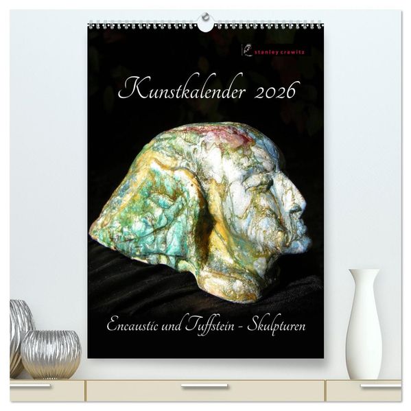 Kunstkalender 2026 - Encaustic und Tuffstein - Skulpturen (hochwertiger Premium Wandkalender 2026 DIN A2 hoch) Kunstdruck in Hochglanz