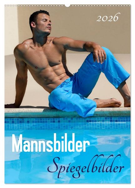 Mannsbilder Spiegelbilder (Wandkalender 2026 DIN A2 hoch) CALVENDO Monatskalender