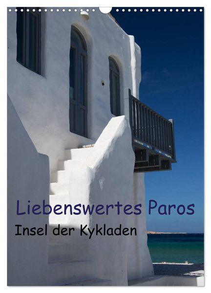 Liebenswertes Paros Insel der Kykladen (Wandkalender 2026 DIN A3 hoch) CALVENDO Monatskalender