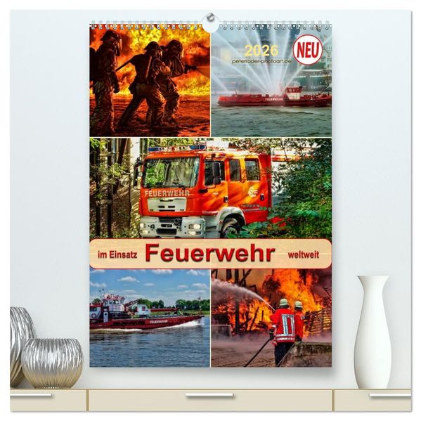 Feuerwehr - im Einsatz weltweit (hochwertiger Premium Wandkalender 2026 DIN A2 hoch) Kunstdruck in Hochglanz