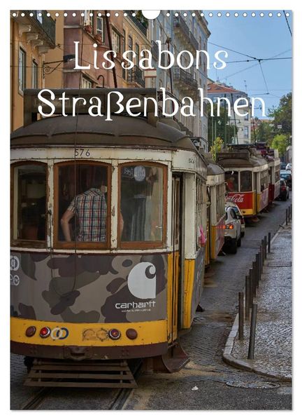 Lissabons Straßenbahnen (Wandkalender 2026 DIN A3 hoch) CALVENDO Monatskalender