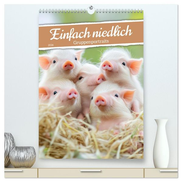 Einfach niedlich - Gruppenportraits (hochwertiger Premium Wandkalender 2026 DIN A2 hoch) Kunstdruck in Hochglanz