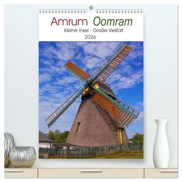 Amrum - Oomram Kleine Insel - Große Vielfalt (hochwertiger Premium Wandkalender 2026 DIN A2 hoch) Kunstdruck in Hochglanz