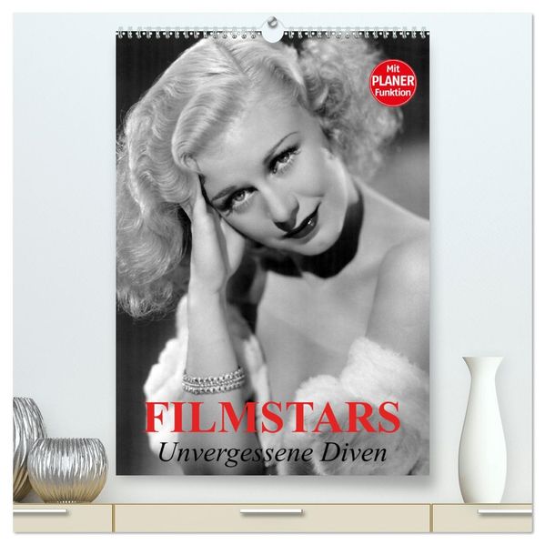 Filmstars. Unvergessene Diven (hochwertiger Premium Wandkalender 2026 DIN A2 hoch) Kunstdruck in Hochglanz
