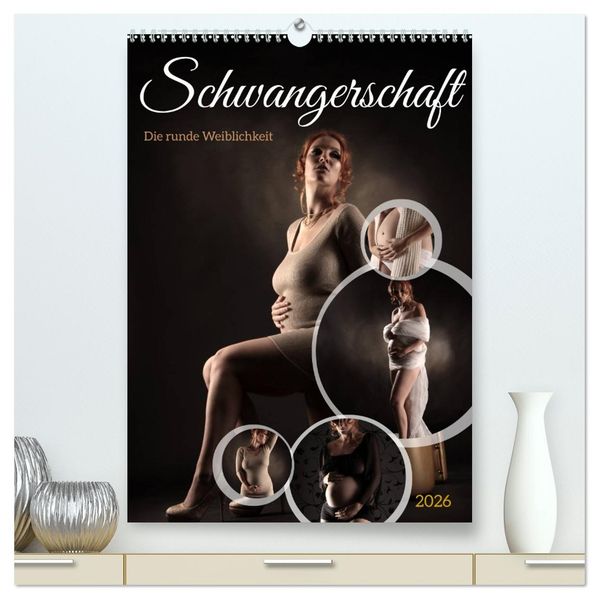 Schwangerschaft - die runde Weiblichkeit (hochwertiger Premium Wandkalender 2026 DIN A2 hoch) Kunstdruck in Hochglanz