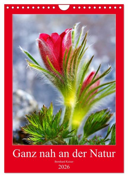 Ganz nah an der Natur (Wandkalender 2026 DIN A4 hoch) CALVENDO Monatskalender