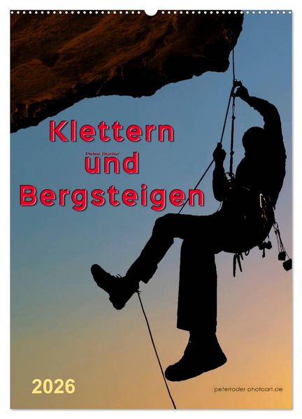 Klettern und Bergsteigen (Wandkalender 2026 DIN A2 hoch) CALVENDO Monatskalender