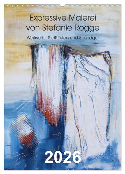 Expressive Malerei von Stefanie Rogge (Wandkalender 2026 DIN A2 hoch) CALVENDO Monatskalender