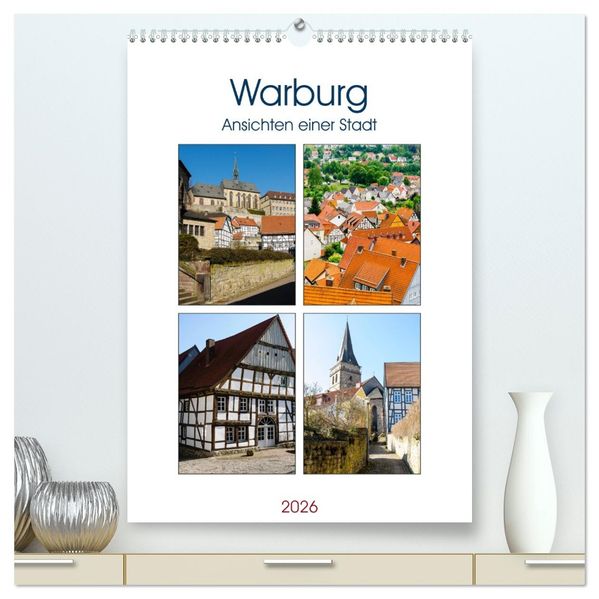 Warburg - Ansichten einer Stadt (hochwertiger Premium Wandkalender 2026 DIN A2 hoch) Kunstdruck in Hochglanz