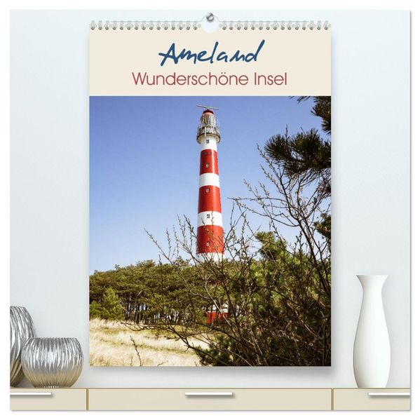 Ameland Wunderschöne Insel (hochwertiger Premium Wandkalender 2026 DIN A2 hoch) Kunstdruck in Hochglanz