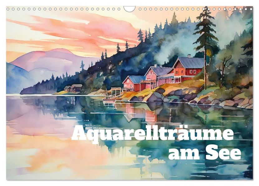 Aquarellträume am See (Wandkalender 2026 DIN A3 quer) CALVENDO Monatskalender