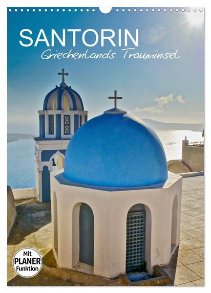 Santorin - Trauminsel Griechenlands (Wandkalender 2026 DIN A3 hoch) CALVENDO Monatskalender
