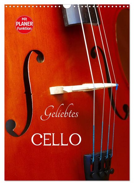 Geliebtes Cello (Wandkalender 2026 DIN A3 hoch) CALVENDO Monatskalender
