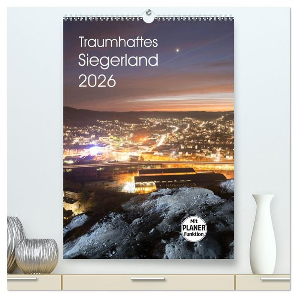 Traumhaftes Siegerland 2026 (hochwertiger Premium Wandkalender 2026 DIN A2 hoch) Kunstdruck in Hochglanz