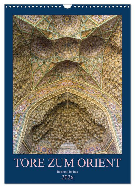Tore zum Orient (Wandkalender 2026 DIN A3 hoch) CALVENDO Monatskalender