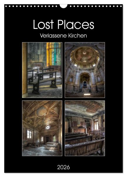 Lost Places - Verlassene Kirchen (Wandkalender 2026 DIN A3 hoch) CALVENDO Monatskalender