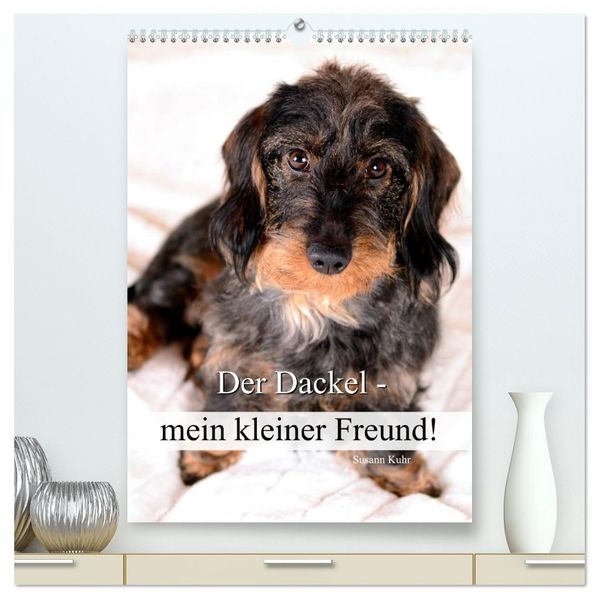 Der Dackel - mein kleiner Freund (hochwertiger Premium Wandkalender 2026 DIN A2 hoch) Kunstdruck in Hochglanz