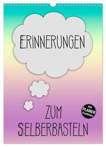 ERINNERUNGEN Zum Selberbasteln (Wandkalender 2026 DIN A3 hoch) CALVENDO Monatskalender