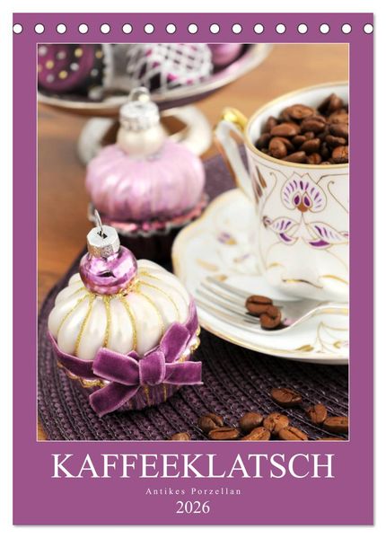 Kaffeeklatsch - Antikes Porzellan (Tischkalender 2026 DIN A5 hoch) CALVENDO Monatskalender