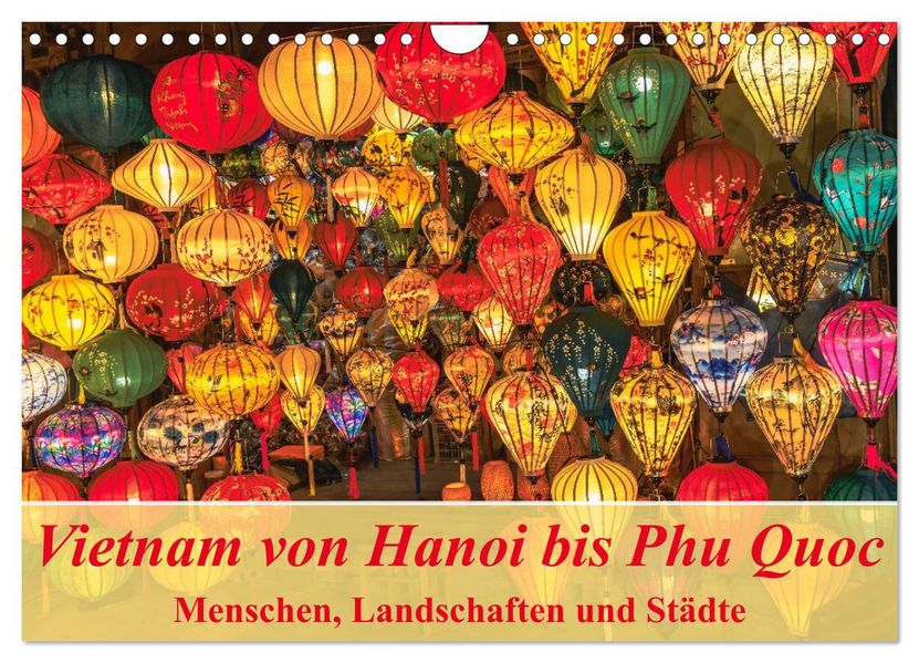 Vietnam von Hanoi bis Phu Quoc Menschen Landschaften und Städte (Wandkalender 2026 DIN A4 quer) CALVENDO Monatskalender