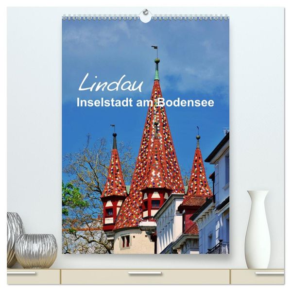 Lindau - Inselstadt am Bodensee (hochwertiger Premium Wandkalender 2026 DIN A2 hoch) Kunstdruck in Hochglanz