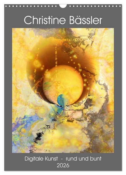Digitale Kunst - rund und bunt (Wandkalender 2026 DIN A3 hoch) CALVENDO Monatskalender