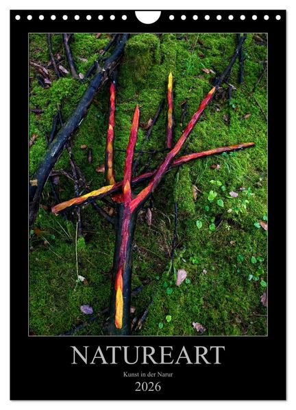 NATUREART - KUNST IN DER NATUR (Wandkalender 2026 DIN A4 hoch) CALVENDO Monatskalender