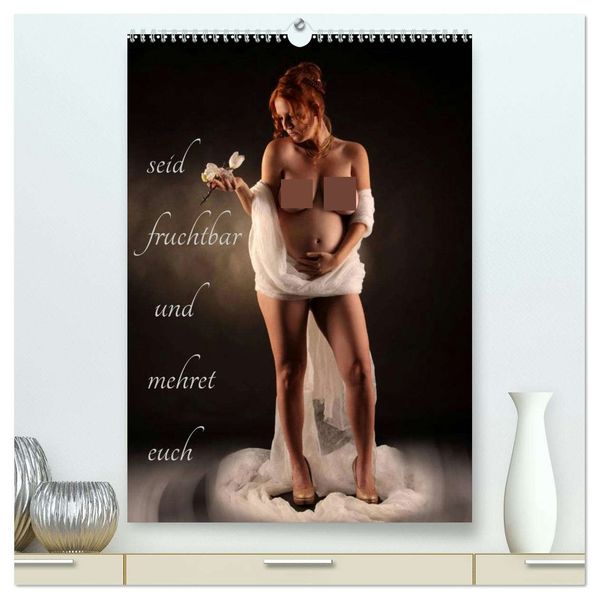 seid fruchtbar und mehret euch (hochwertiger Premium Wandkalender 2026 DIN A2 hoch) Kunstdruck in Hochglanz