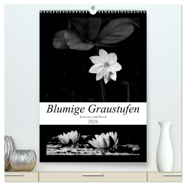 Blumige Graustufen - Schwarz und Weiß (hochwertiger Premium Wandkalender 2026 DIN A2 hoch) Kunstdruck in Hochglanz
