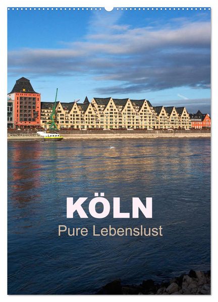 KÖLN - Pure Lebenslust (Wandkalender 2026 DIN A2 hoch) CALVENDO Monatskalender
