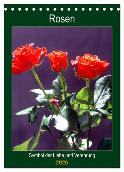 Rosen - Symbol der Liebe und Verehrung (Tischkalender 2026 DIN A5 hoch) CALVENDO Monatskalender