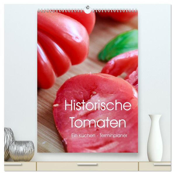 Historische Tomaten - Ein Küchen Terminplaner (hochwertiger Premium Wandkalender 2026 DIN A2 hoch) Kunstdruck in Hochglanz
