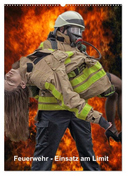 Feuerwehr - Einsatz am Limit (Wandkalender 2026 DIN A2 hoch) CALVENDO Monatskalender