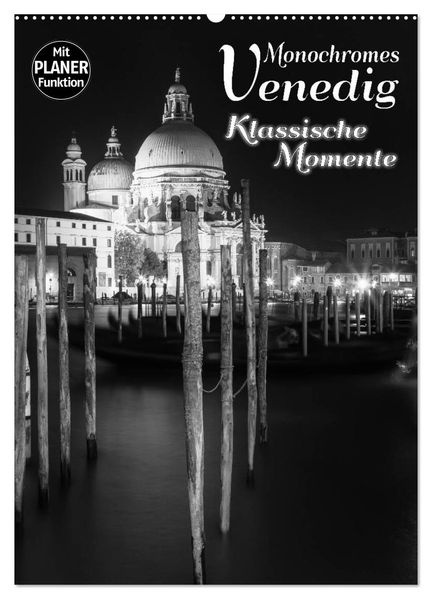 MONOCHROMES VENEDIG Klassische Momente (Wandkalender 2026 DIN A2 hoch) CALVENDO Monatskalender