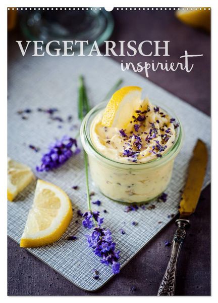 Vegetarisch inspiriert (Wandkalender 2026 DIN A2 hoch) CALVENDO Monatskalender