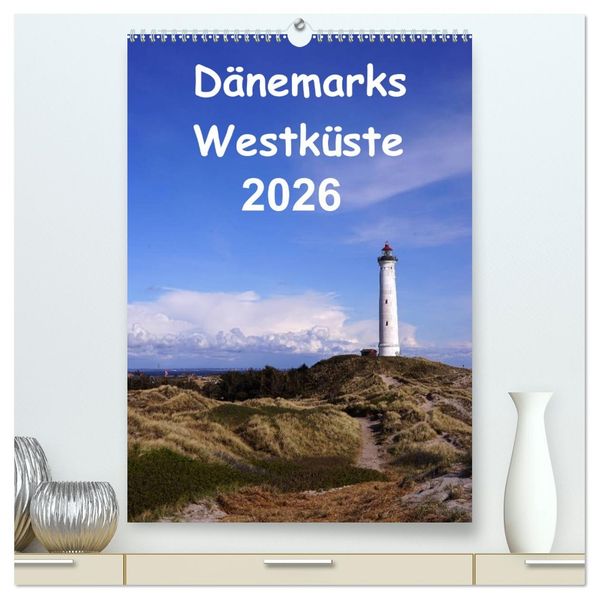 Dänemarks Westküste 2026 (hochwertiger Premium Wandkalender 2026 DIN A2 hoch) Kunstdruck in Hochglanz